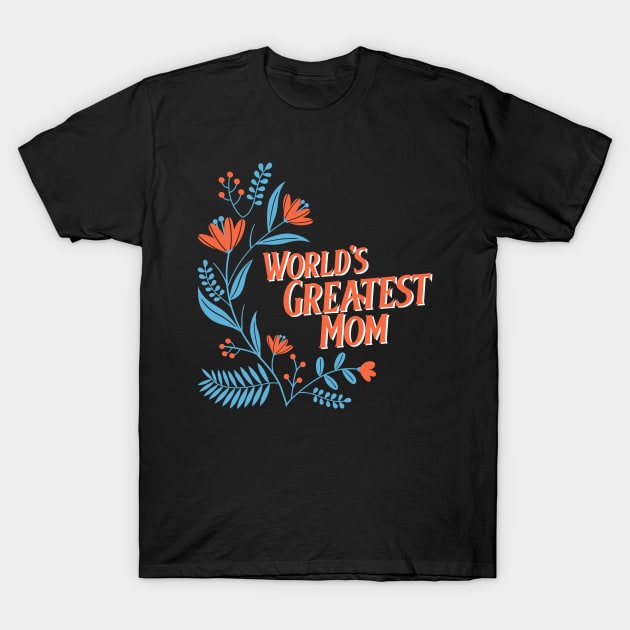 The world's greatest mom T-Shirt by John Byrne